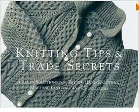 Knitting Tips & Trade Secrets: Clever Solutions for Better Hand Knitting, Machine Knitting, and Crocheting  by Amazon