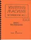 Machine Knitting Workbook 1 - Basic Techniques