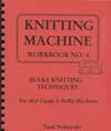 Machine Knitting Workbook 4 - Bulky Knitting Techniques