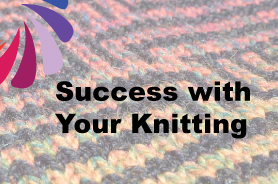 11 Steps for Success with Your Knitting