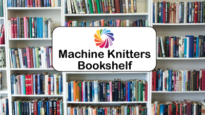 Machine Knitters Bookshelf: Vintage & Modern Must-Haves:Blog Post