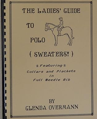 The Ladies' Guide to Polo Sweaters: featuring collars and plackets in full needle rib